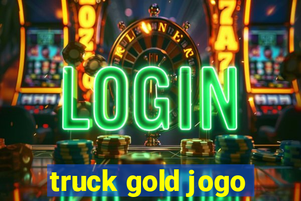 truck gold jogo